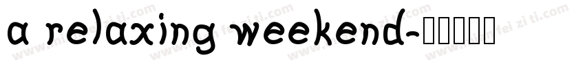 a relaxing weekend字体转换